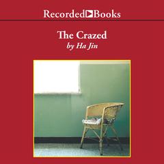 The Crazed by Ha Jin audiobook