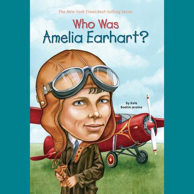 Who Was Amelia Earhart? by Kate Boehm Jerome audiobook