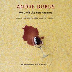 We Don’t Live Here Anymore by Andre Dubus audiobook