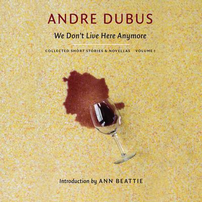 We Don’t Live Here Anymore by Andre Dubus audiobook