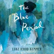 The Blue Period by  Luke Jerod Kummer audiobook