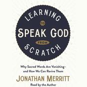 Learning to Speak God from Scratch by  Jonathan Merritt audiobook