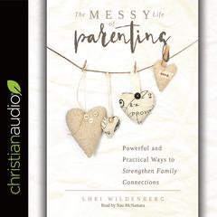 Messy Life of Parenting by Lori Wildenberg audiobook