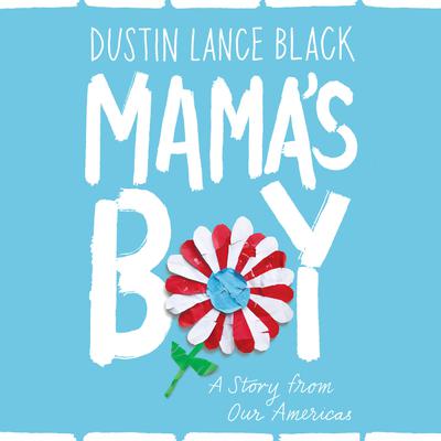 Mama's Boy by Dustin Lance Black audiobook