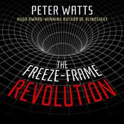 The Freeze-Frame Revolution by  Peter Watts audiobook