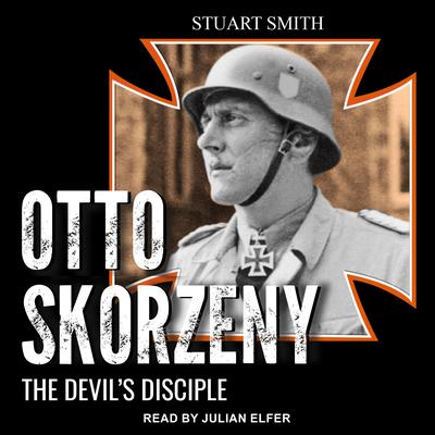 Otto Skorzeny by Stuart Smith audiobook
