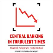 Central Banking in Turbulent Times by  Francesco Papadia audiobook