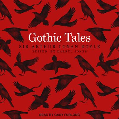 Gothic Tales by Arthur Conan Doyle audiobook