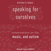 Speaking for Ourselves by  Michael B. Bakan audiobook