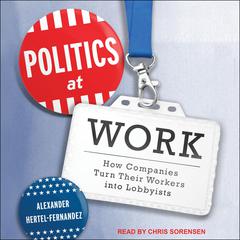 Politics at Work by Alexander Hertel-Fernandez audiobook