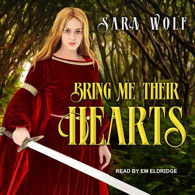Bring Me Their Hearts by Sara Wolf audiobook