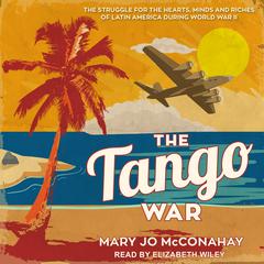The Tango War by Mary Jo McConahay audiobook