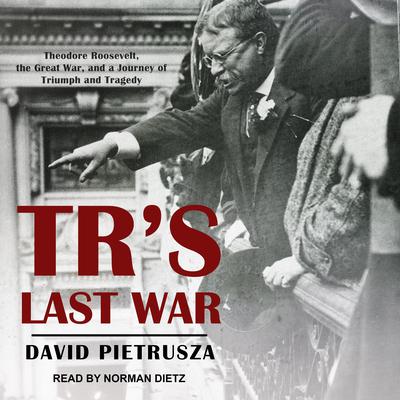 TR's Last War by David Pietrusza audiobook