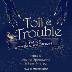 Toil & Trouble by Jessica Spotswood audiobook