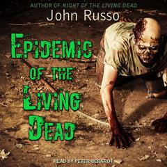 Epidemic of the Living Dead by John Russo audiobook