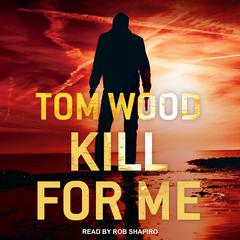 Kill for Me by Tom Wood audiobook