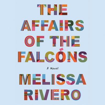 The Affairs of the Falcóns by Melissa Rivero audiobook