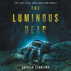 The Luminous Dead by Caitlin Starling audiobook