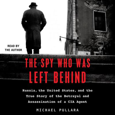 The Spy Who Was Left Behind by Michael Pullara audiobook