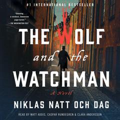 The Wolf and the Watchman by Niklas Natt och Dag audiobook