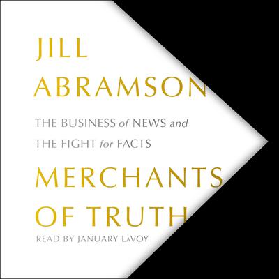 Merchants of Truth by Jill Abramson audiobook
