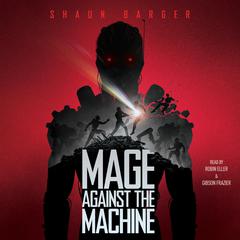 Mage Against the Machine by Shaun Barger audiobook
