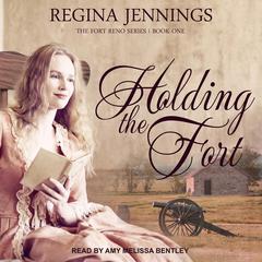 Holding the Fort by Regina Jennings audiobook