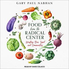 Food from the Radical Center by Gary Paul Nabhan audiobook