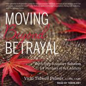 Moving Beyond Betrayal by  Vicki Tidwell Palmer LCSW, CSAT audiobook