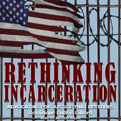Rethinking Incarceration by Dominique DuBois Gilliard audiobook