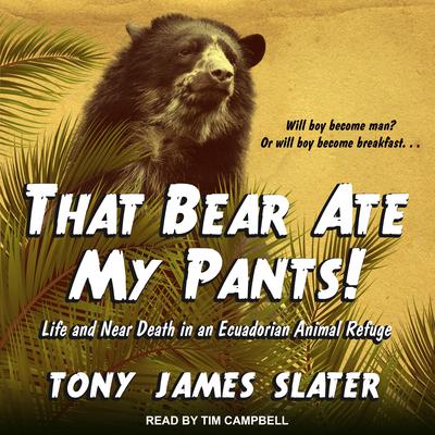 That Bear Ate My Pants! by Tony James Slater audiobook