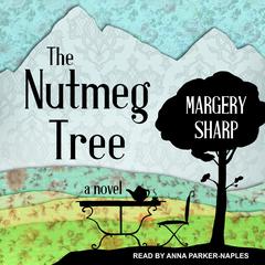 The Nutmeg Tree by Margery Sharp audiobook