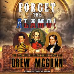 Forget the Alamo! by Drew McGunn audiobook