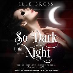 So Dark the Night by Elle Cross audiobook