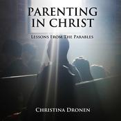 Parenting in Christ by  Christina Dronen audiobook
