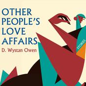 Other People's Love Affairs by  D. Wystan Owen audiobook