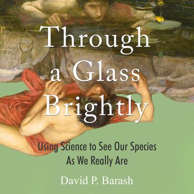 Through a Glass Brightly by David P. Barash audiobook
