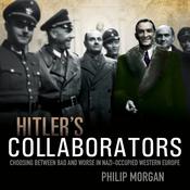 Hitler's Collaborators by  Philip Morgan audiobook