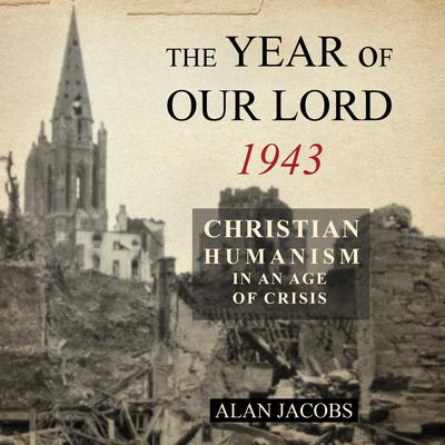 The Year of Our Lord 1943 by Alan Jacobs audiobook