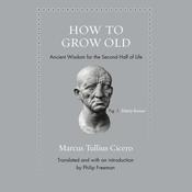 How to Grow Old by  Marcus Tullius Cicero audiobook
