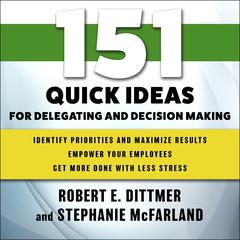 151 Quick Ideas for Delegating and Decision Making by Robert E. Dittmer audiobook