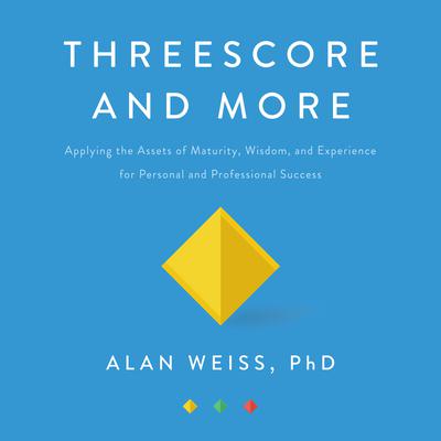 Threescore and More by Alan Weiss audiobook
