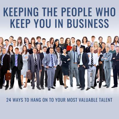 Keeping the People Who Keep You in Business by Leigh Branham audiobook