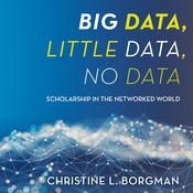 Big Data, Little Data, No Data by  Christine L. Borgman audiobook