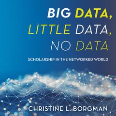 Big Data, Little Data, No Data by Christine L. Borgman audiobook
