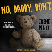 No, Daddy, Don't by  Irene Pence audiobook