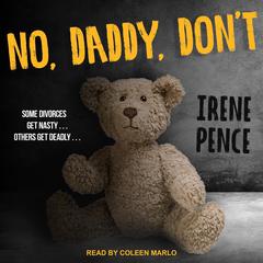 No, Daddy, Don't by Irene Pence audiobook