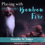 Playing With Bonbon Fire by  Dorothy St. James audiobook