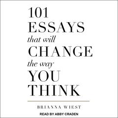 101 Essays That Will Change The Way You Think by Brianna Wiest audiobook