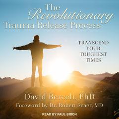 The Revolutionary Trauma Release Process by David Berceli audiobook